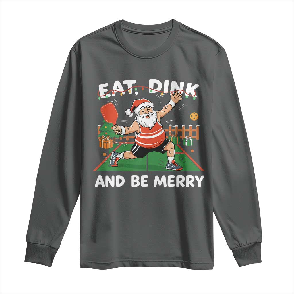 Funny Christmas Pickleball Long Sleeve Shirt Eat Dink And Be Merry Xmas Santa TS11 Dark Heather Print Your Wear