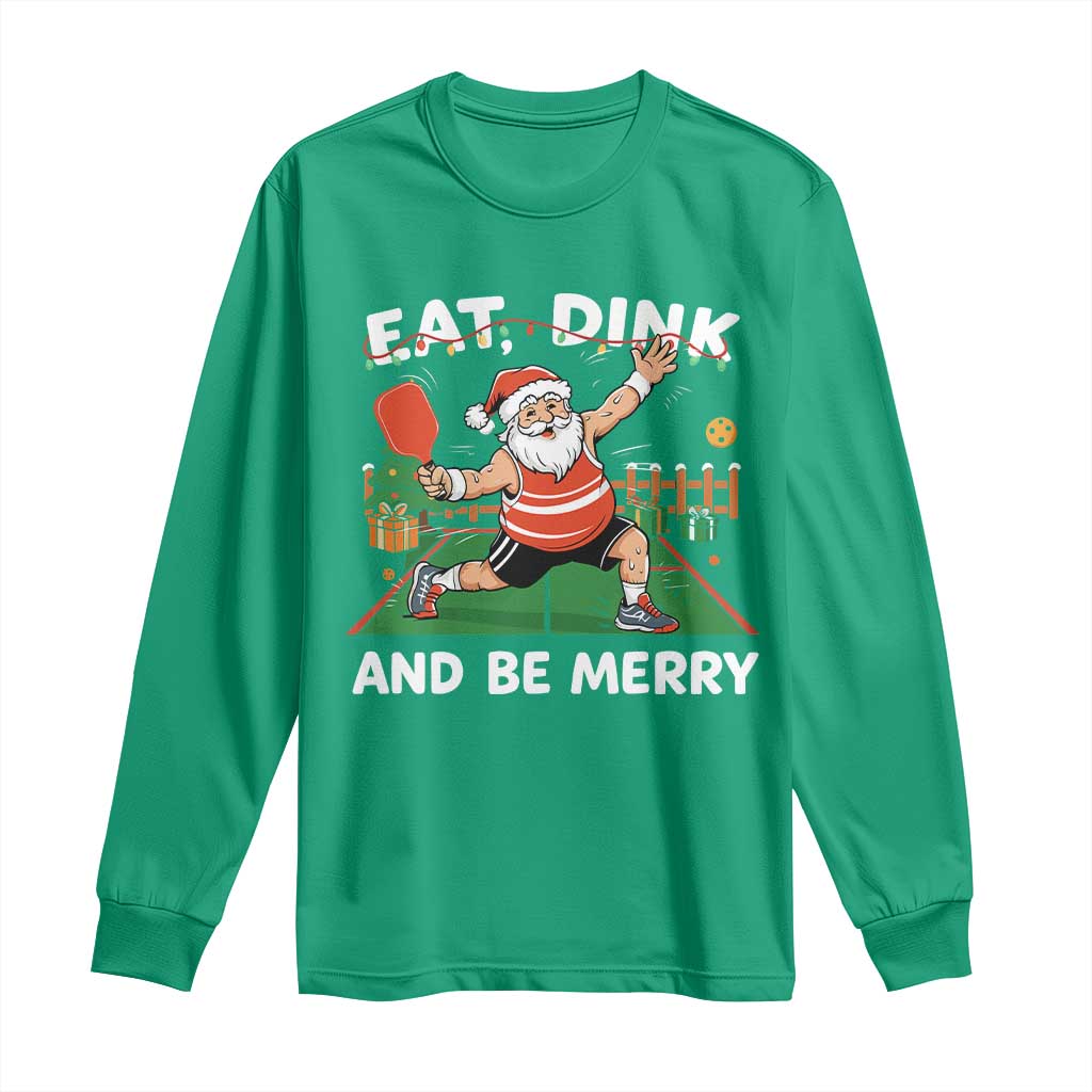 Funny Christmas Pickleball Long Sleeve Shirt Eat Dink And Be Merry Xmas Santa TS11 Irish Green Print Your Wear