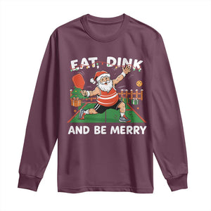 Funny Christmas Pickleball Long Sleeve Shirt Eat Dink And Be Merry Xmas Santa TS11 Maroon Print Your Wear