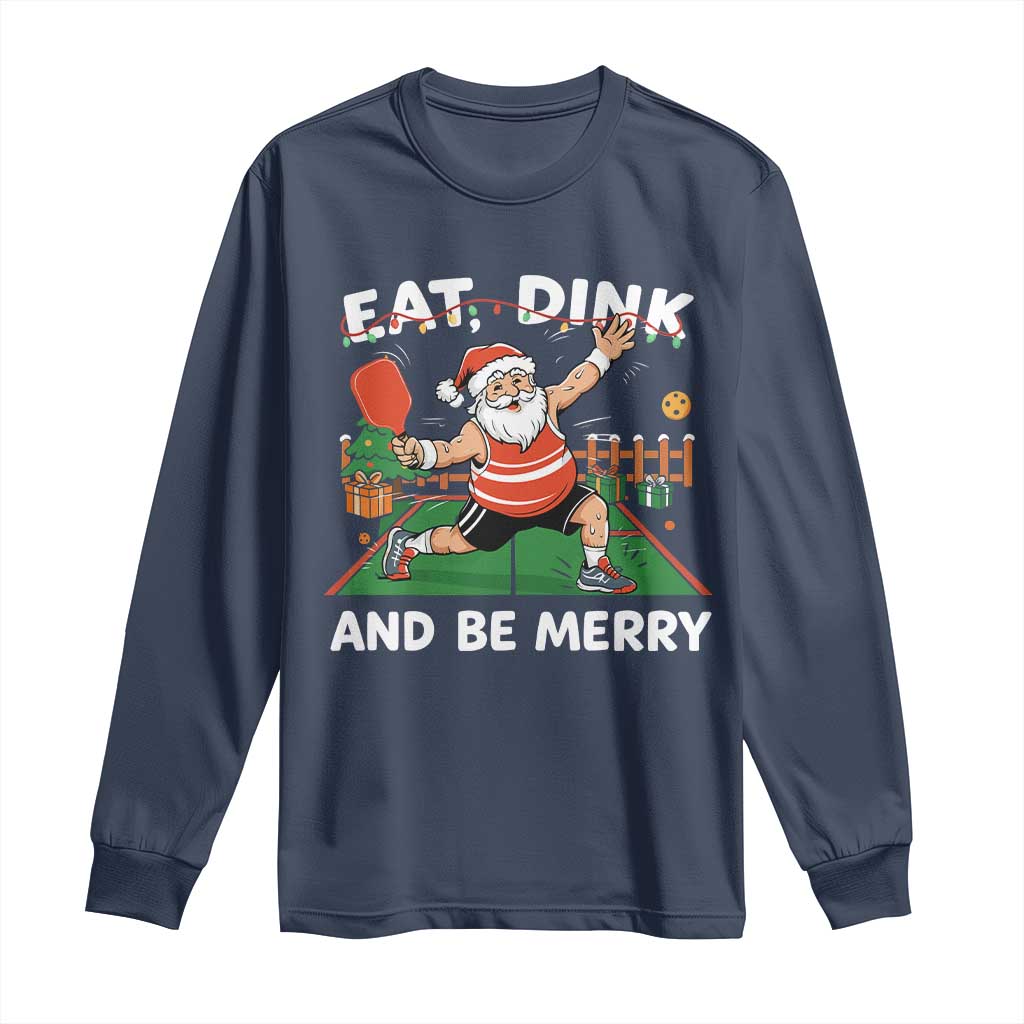 Funny Christmas Pickleball Long Sleeve Shirt Eat Dink And Be Merry Xmas Santa TS11 Navy Print Your Wear