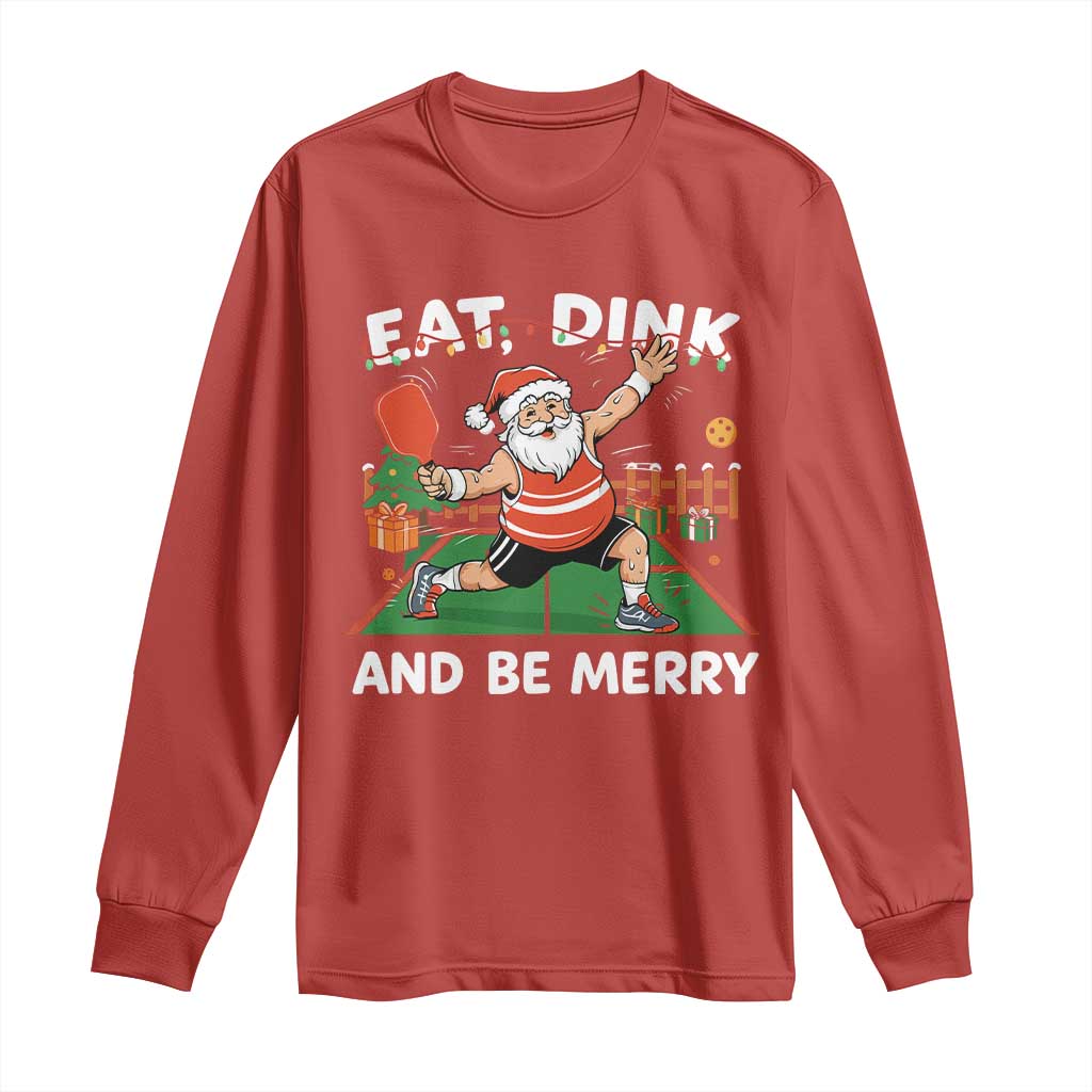Funny Christmas Pickleball Long Sleeve Shirt Eat Dink And Be Merry Xmas Santa TS11 Red Print Your Wear