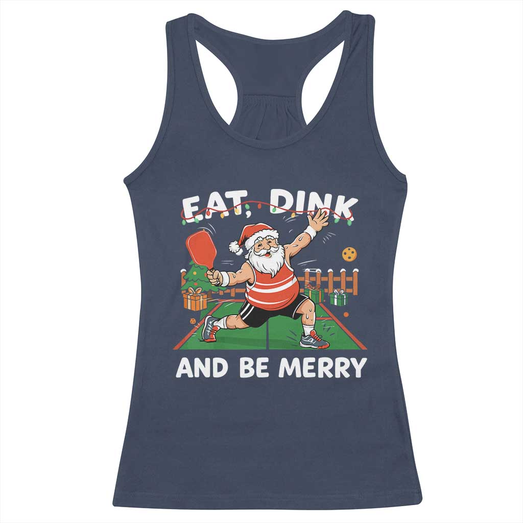 Funny Christmas Pickleball Racerback Tank Top Eat Dink And Be Merry Xmas Santa TS11 Navy Print Your Wear