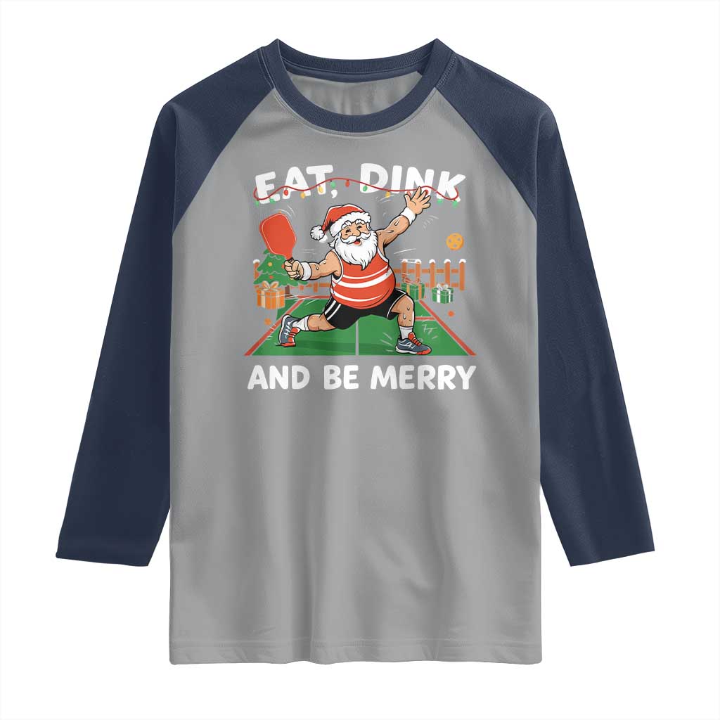 Funny Christmas Pickleball Raglan Shirt Eat Dink And Be Merry Xmas Santa TS11 Sport Gray Navy Print Your Wear
