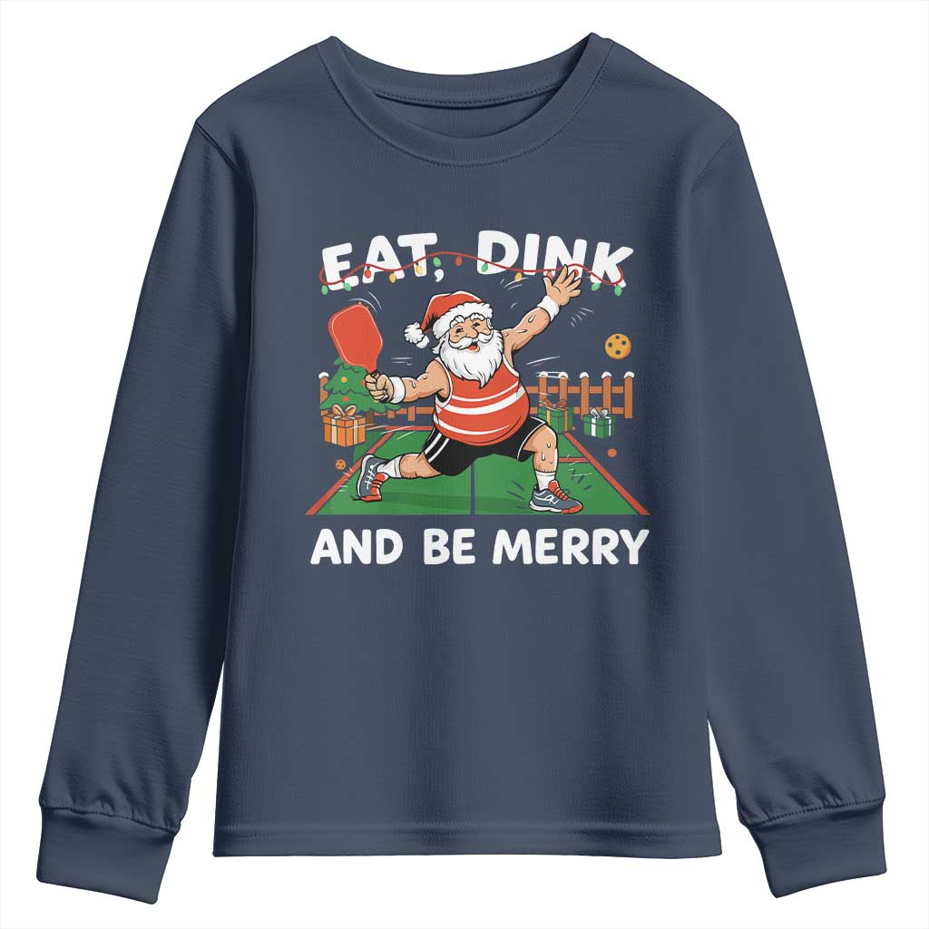 Funny Christmas Pickleball Youth Sweatshirt Eat Dink And Be Merry Xmas Santa TS11 Navy Print Your Wear