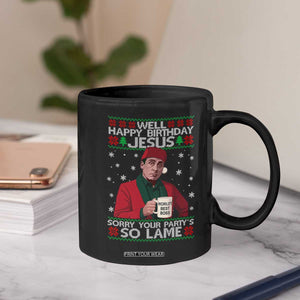 Funny Christmas Office Movie Coffee Mug Well Happy Birthday Jesus Sorry Your Party Is So Lame TS11 Print Your Wear