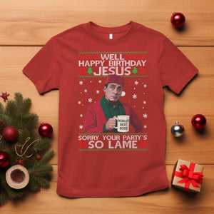 Funny Christmas The Office Movie T Shirt Well Happy Birthday Jesus Sorry Your Party Is So Lame TS11 Red Print Your Wear