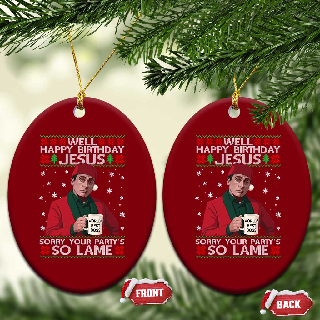 Funny Christmas The Office Movie Ceramic Ornament Well Happy Birthday Jesus Sorry Your Party Is So Lame TS11 Print Your Wear