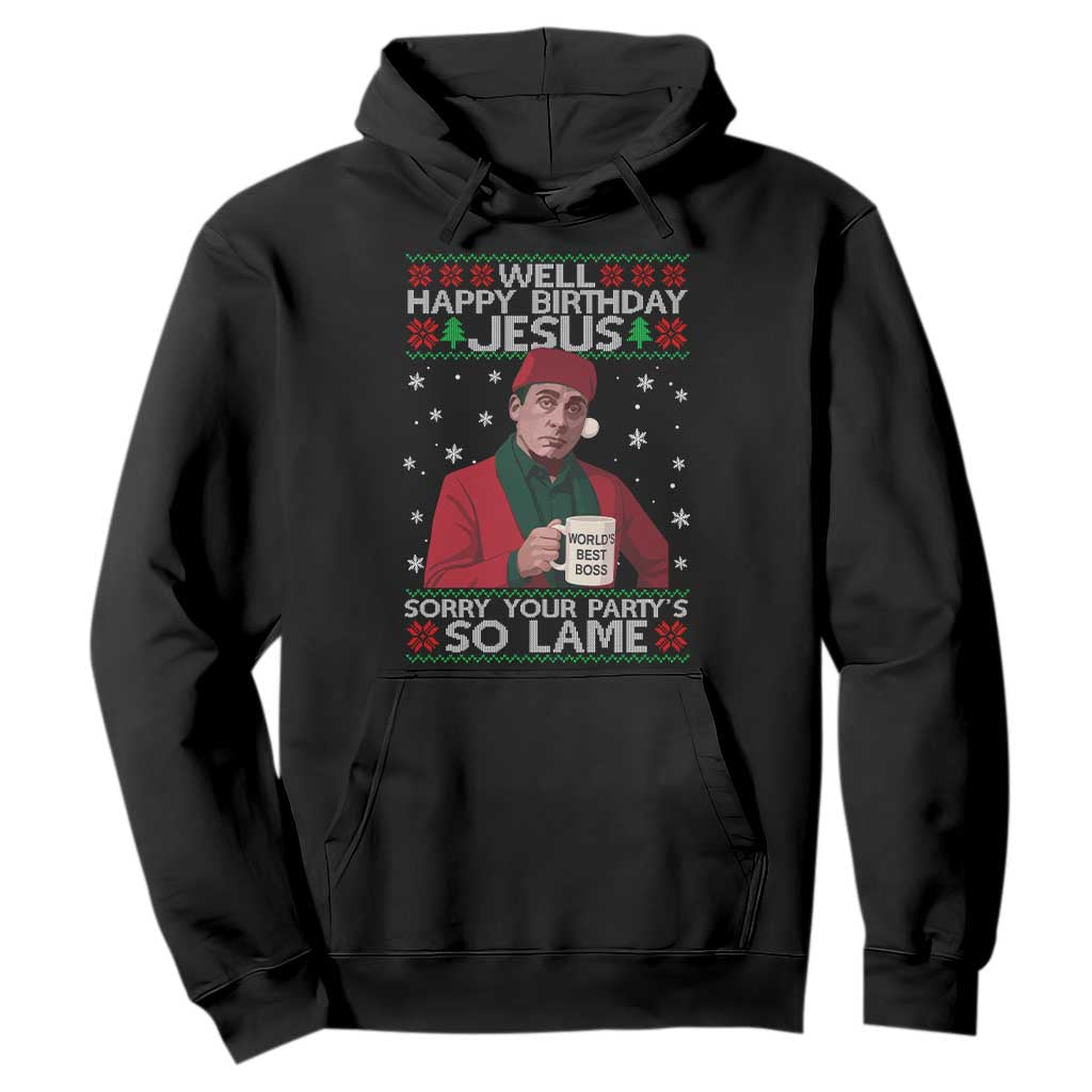 Funny Christmas The Office Movie Hoodie Well Happy Birthday Jesus Sorry Your Party Is So Lame - Print Your Wear