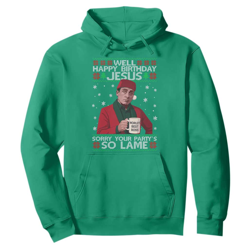 Funny Christmas Office Movie Hoodie Well Happy Birthday Jesus Sorry Your Party Is So Lame TS11 Irish Green Print Your Wear