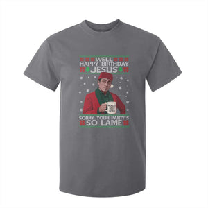 Funny Christmas Office Movie T Shirt For Kid Well Happy Birthday Jesus Sorry Your Party Is So Lame TS11 Charcoal Print Your Wear