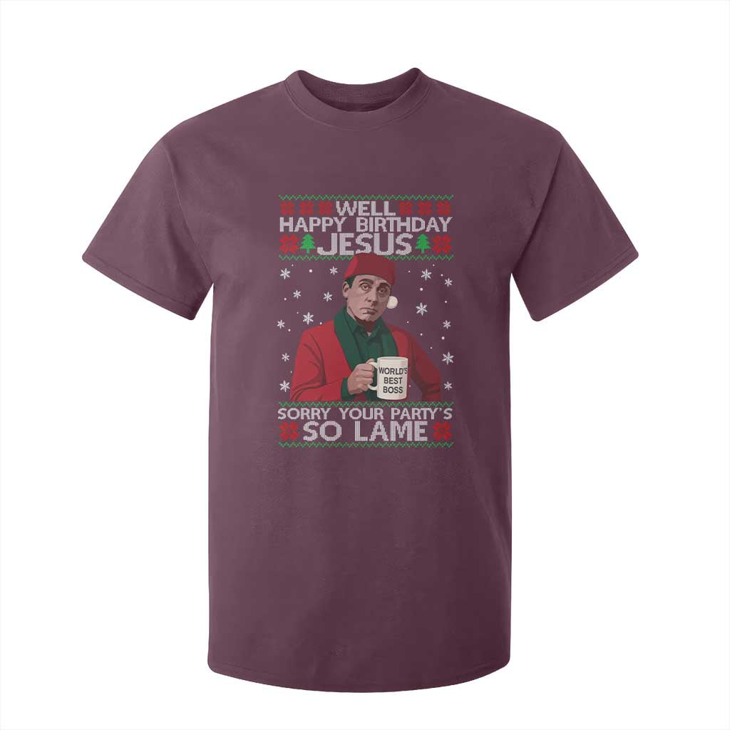 Funny Christmas Office Movie T Shirt For Kid Well Happy Birthday Jesus Sorry Your Party Is So Lame TS11 Maroon Print Your Wear