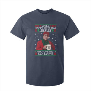 Funny Christmas Office Movie T Shirt For Kid Well Happy Birthday Jesus Sorry Your Party Is So Lame TS11 Navy Print Your Wear
