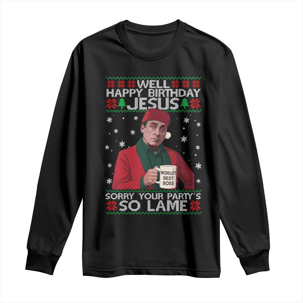 Funny Christmas Office Movie Long Sleeve Shirt Well Happy Birthday Jesus Sorry Your Party Is So Lame TS11 Black Print Your Wear