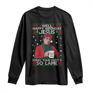 Funny Christmas Office Movie Long Sleeve Shirt Well Happy Birthday Jesus Sorry Your Party Is So Lame TS11 Black Print Your Wear