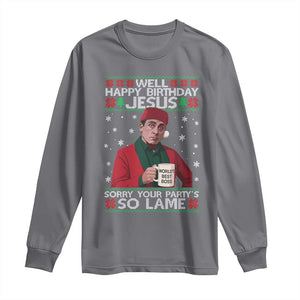 Funny Christmas Office Movie Long Sleeve Shirt Well Happy Birthday Jesus Sorry Your Party Is So Lame TS11 Charcoal Print Your Wear