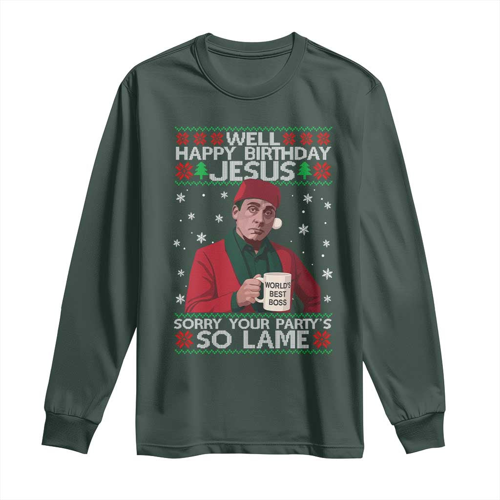 Funny Christmas Office Movie Long Sleeve Shirt Well Happy Birthday Jesus Sorry Your Party Is So Lame TS11 Dark Forest Green Print Your Wear