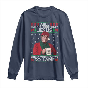 Funny Christmas Office Movie Long Sleeve Shirt Well Happy Birthday Jesus Sorry Your Party Is So Lame TS11 Navy Print Your Wear