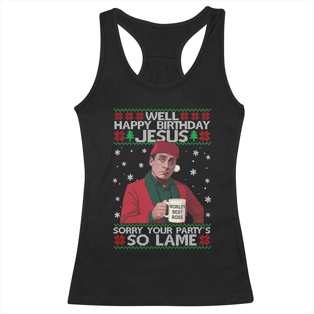 Funny Christmas The Office Movie Racerback Tank Top Well Happy Birthday Jesus Sorry Your Party Is So Lame TS11 Black Print Your Wear