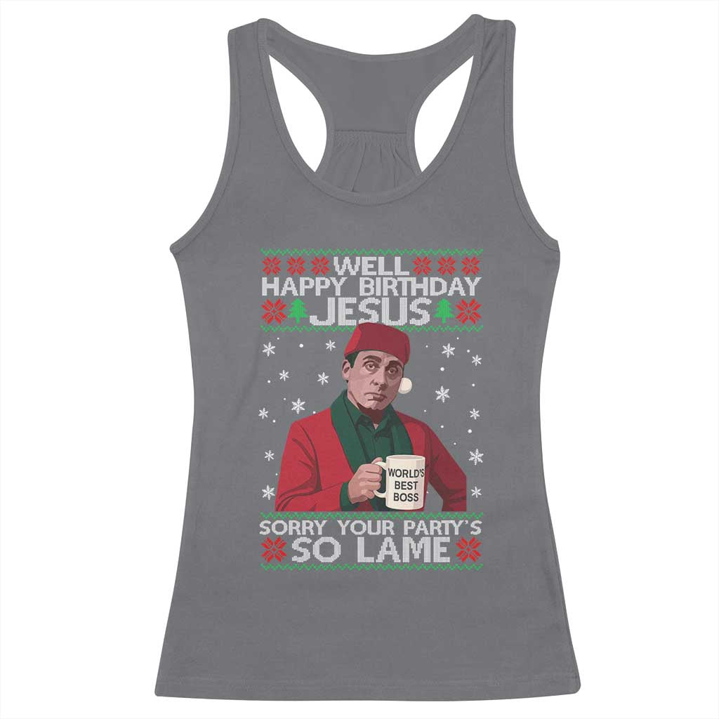 Funny Christmas Office Movie Racerback Tank Top Well Happy Birthday Jesus Sorry Your Party Is So Lame TS11 Charcoal Print Your Wear