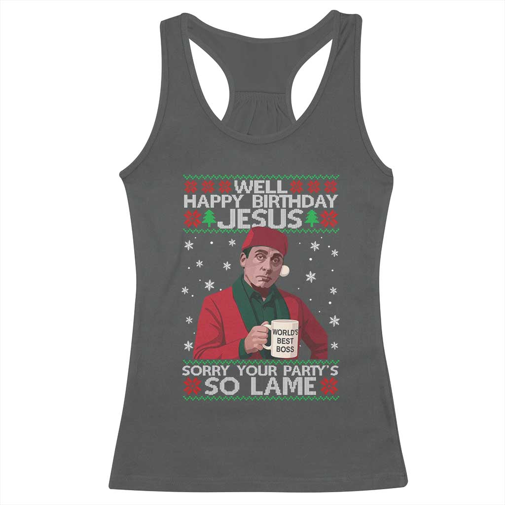 Funny Christmas Office Movie Racerback Tank Top Well Happy Birthday Jesus Sorry Your Party Is So Lame TS11 Dark Heather Print Your Wear