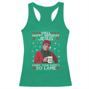 Funny Christmas Office Movie Racerback Tank Top Well Happy Birthday Jesus Sorry Your Party Is So Lame TS11 Irish Green Print Your Wear