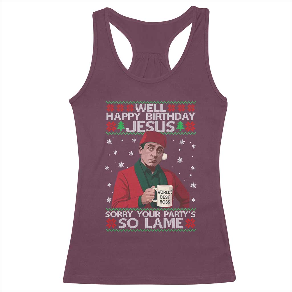 Funny Christmas The Office Movie Racerback Tank Top Well Happy Birthday Jesus Sorry Your Party Is So Lame TS11 Maroon Print Your Wear