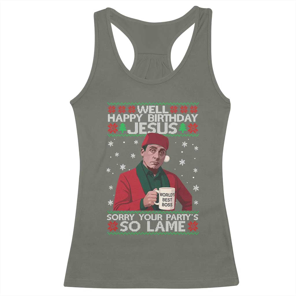 Funny Christmas Office Movie Racerback Tank Top Well Happy Birthday Jesus Sorry Your Party Is So Lame TS11 Military Green Print Your Wear