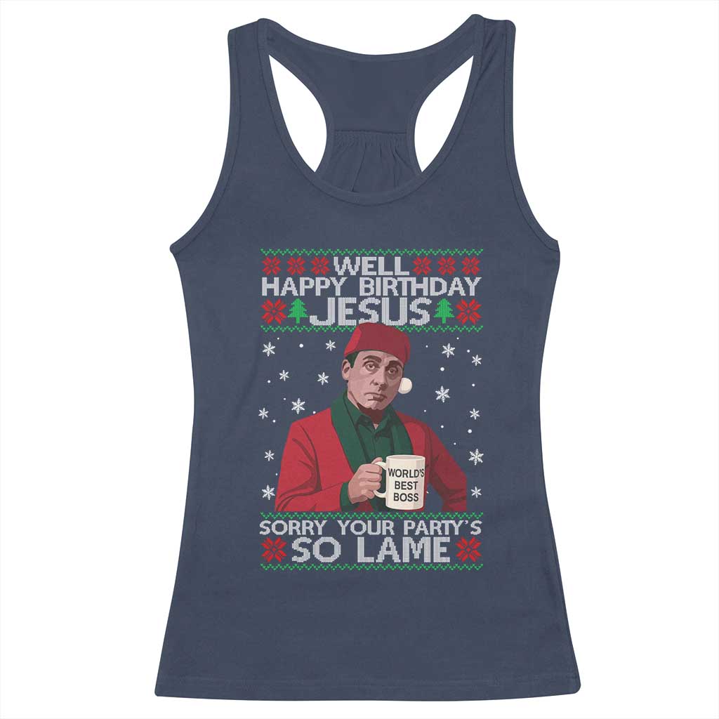 Funny Christmas Office Movie Racerback Tank Top Well Happy Birthday Jesus Sorry Your Party Is So Lame TS11 Navy Print Your Wear