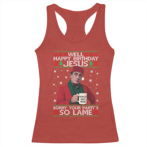 Funny Christmas Office Movie Racerback Tank Top Well Happy Birthday Jesus Sorry Your Party Is So Lame TS11 Red Print Your Wear