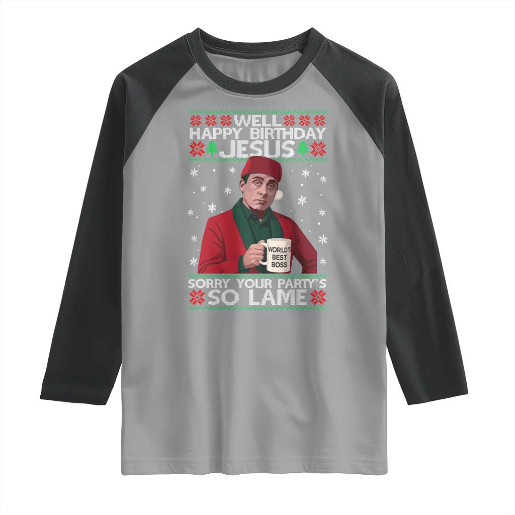 Funny Christmas Office Movie Raglan Shirt Well Happy Birthday Jesus Sorry Your Party Is So Lame TS11 Sport Gray Black Print Your Wear