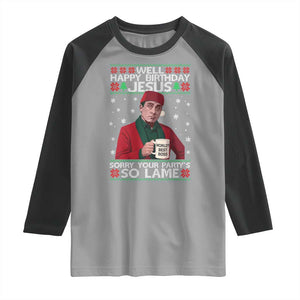 Funny Christmas Office Movie Raglan Shirt Well Happy Birthday Jesus Sorry Your Party Is So Lame TS11 Sport Gray Black Print Your Wear