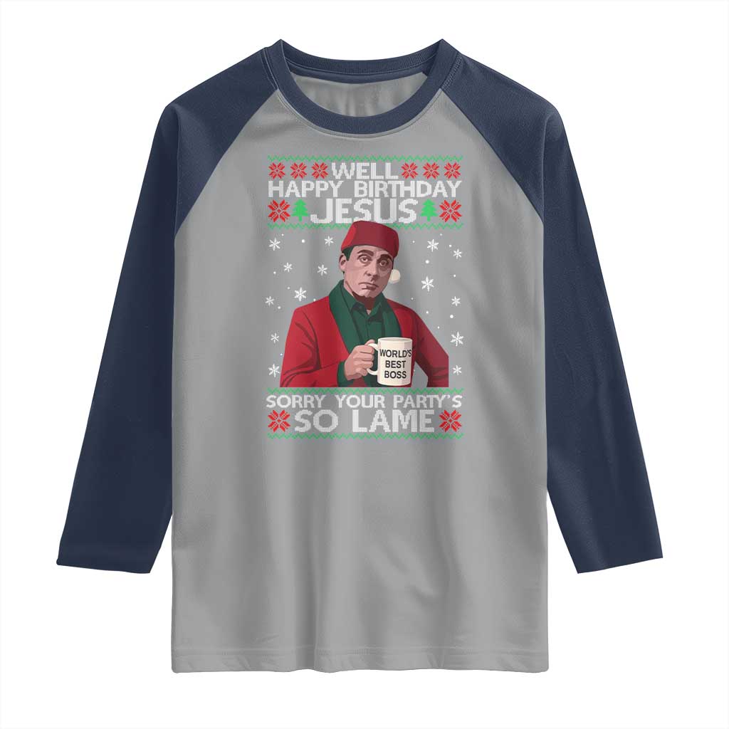 Funny Christmas The Office Movie Raglan Shirt Well Happy Birthday Jesus Sorry Your Party Is So Lame TS11 Sport Gray Navy Print Your Wear