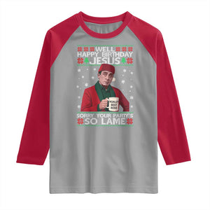 Funny Christmas Office Movie Raglan Shirt Well Happy Birthday Jesus Sorry Your Party Is So Lame TS11 Sport Gray Red Print Your Wear
