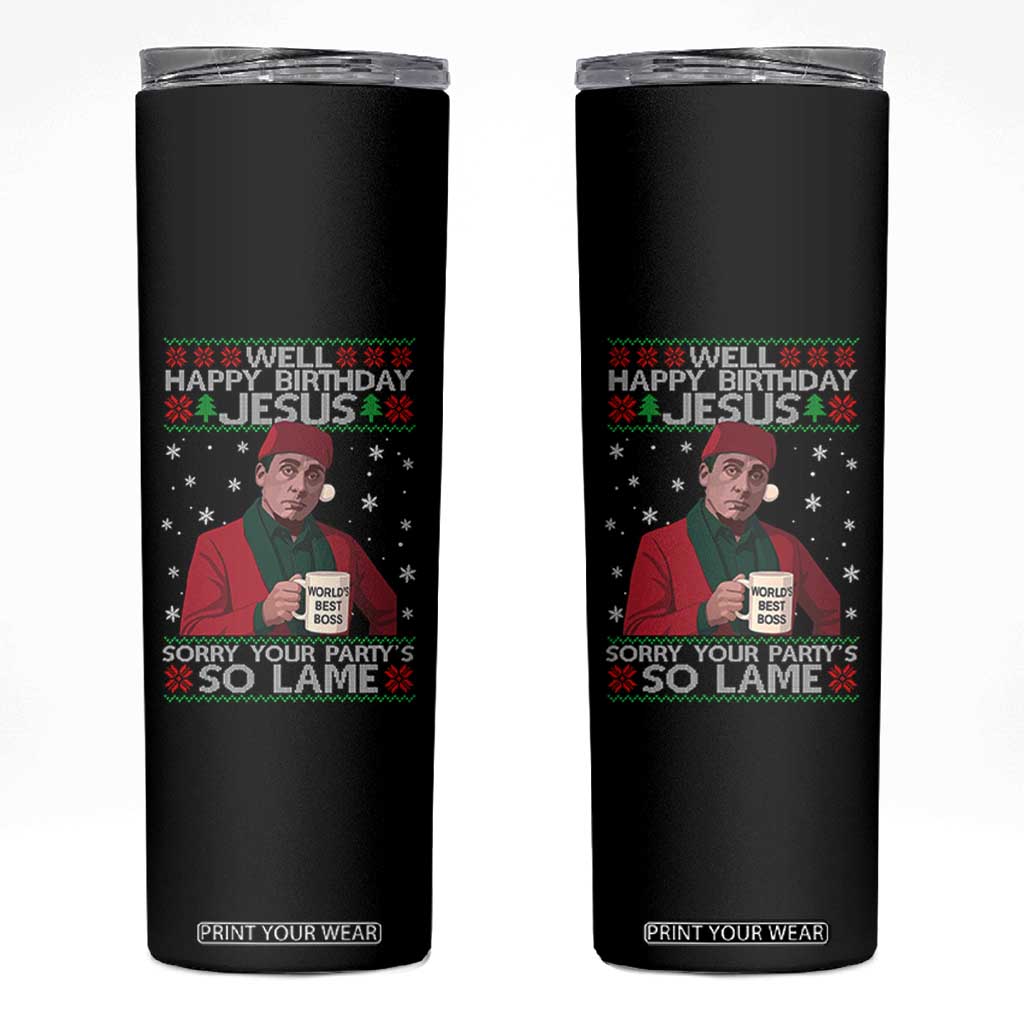 Funny Christmas Office Movie Skinny Tumbler Well Happy Birthday Jesus Sorry Your Party Is So Lame TS11 Black Print Your Wear