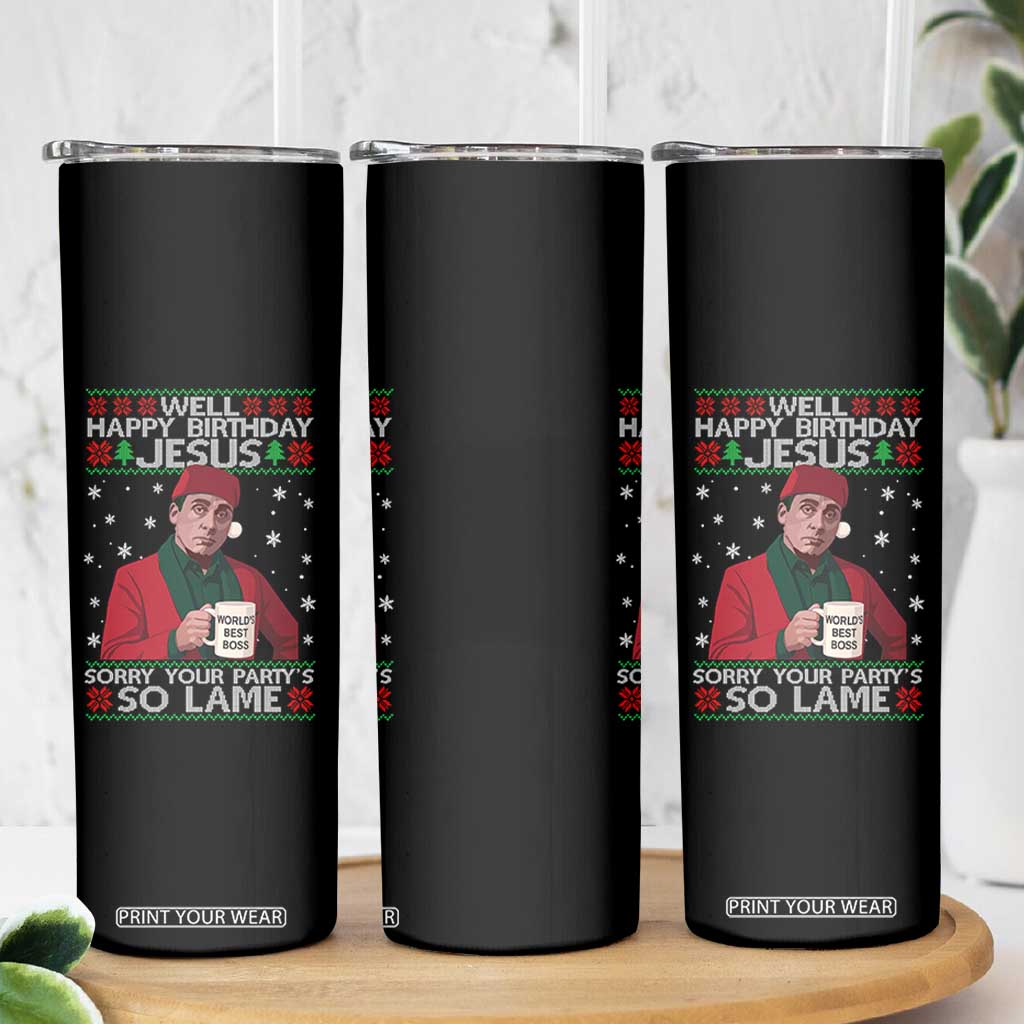 Funny Christmas Office Movie Skinny Tumbler Well Happy Birthday Jesus Sorry Your Party Is So Lame TS11 Print Your Wear