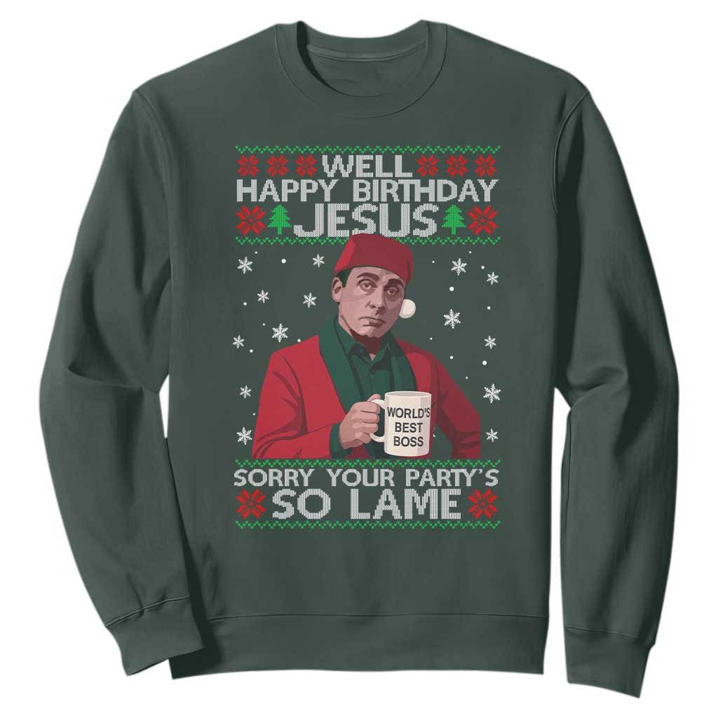 Funny Christmas Office Movie Sweatshirt Well Happy Birthday Jesus Sorry Your Party Is So Lame TS11 Dark Forest Green Print Your Wear