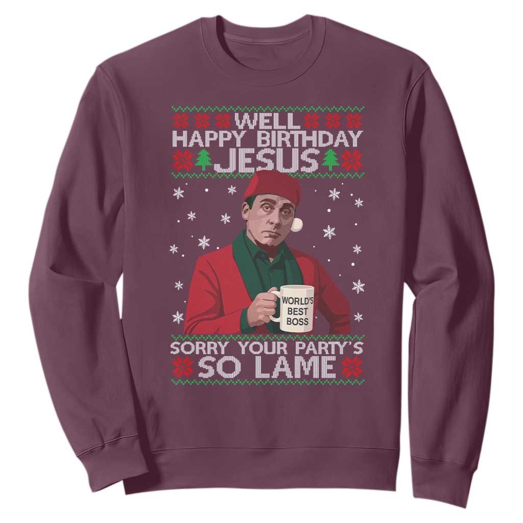 Funny Christmas Office Movie Sweatshirt Well Happy Birthday Jesus Sorry Your Party Is So Lame TS11 Maroon Print Your Wear