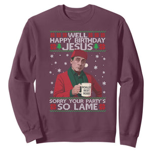 Funny Christmas Office Movie Sweatshirt Well Happy Birthday Jesus Sorry Your Party Is So Lame TS11 Maroon Print Your Wear