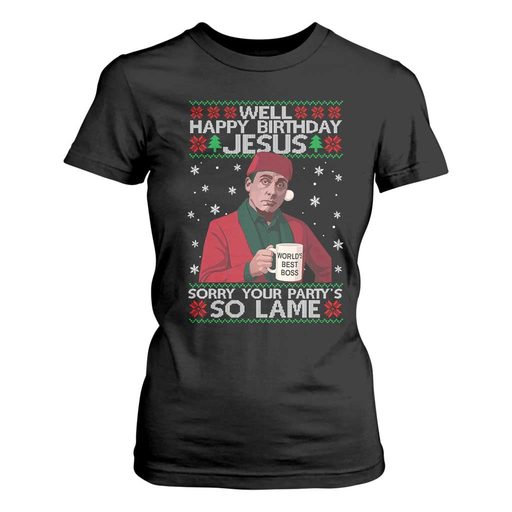 Funny Christmas The Office Movie T Shirt For Women Well Happy Birthday Jesus Sorry Your Party Is So Lame - Print Your Wear