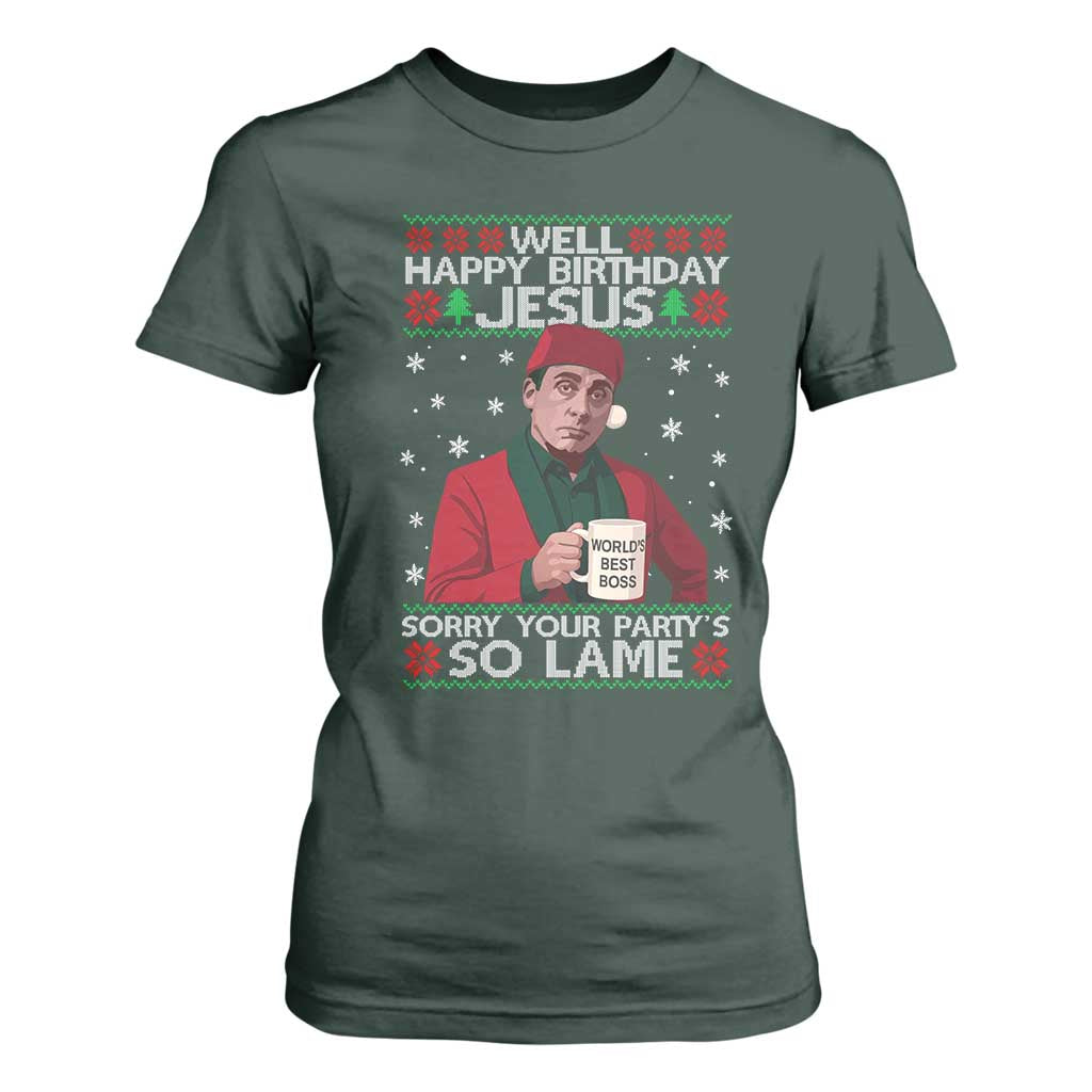Funny Christmas Office Movie T Shirt For Women Well Happy Birthday Jesus Sorry Your Party Is So Lame TS11 Dark Forest Green Print Your Wear
