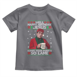 Funny Christmas Office Movie Toddler T Shirt Well Happy Birthday Jesus Sorry Your Party Is So Lame TS11 Charcoal Print Your Wear