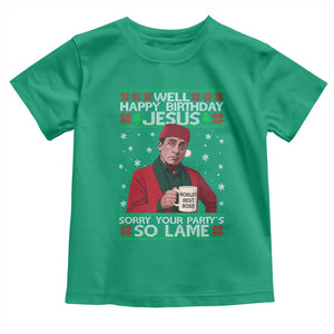 Funny Christmas Office Movie Toddler T Shirt Well Happy Birthday Jesus Sorry Your Party Is So Lame TS11 Irish Green Print Your Wear