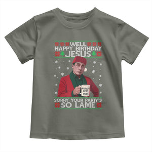 Funny Christmas Office Movie Toddler T Shirt Well Happy Birthday Jesus Sorry Your Party Is So Lame TS11 Military Green Print Your Wear