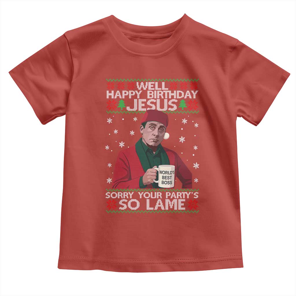 Funny Christmas The Office Movie Toddler T Shirt Well Happy Birthday Jesus Sorry Your Party Is So Lame TS11 Red Print Your Wear