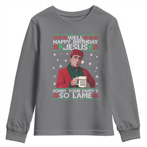 Funny Christmas The Office Movie Youth Sweatshirt Well Happy Birthday Jesus Sorry Your Party Is So Lame - Print Your Wear