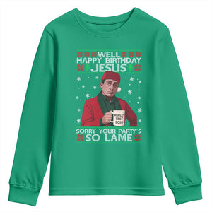 Funny Christmas The Office Movie Youth Sweatshirt Well Happy Birthday Jesus Sorry Your Party Is So Lame - Print Your Wear