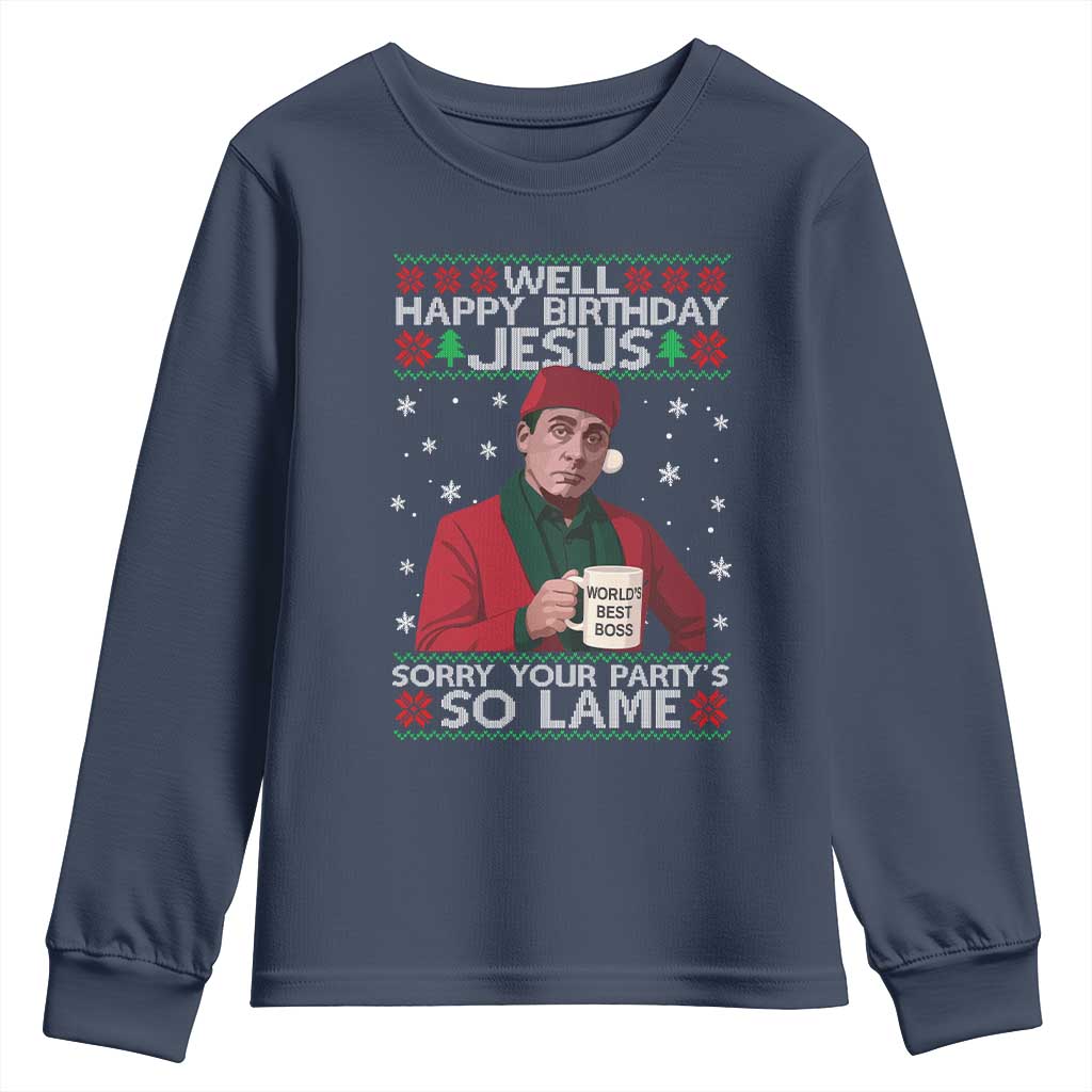 Funny Christmas The Office Movie Youth Sweatshirt Well Happy Birthday Jesus Sorry Your Party Is So Lame - Print Your Wear