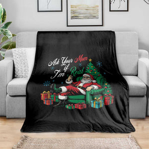 Funny Santa Ask Your Mom If I Am Real Throw Blanket Funny Dirty Xmas Inappropriate Adult Humor TS11 Print Your Wear