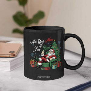 Funny Santa Ask Your Mom If I Am Real Coffee Mug Funny Dirty Xmas Inappropriate Adult Humor TS11 Print Your Wear