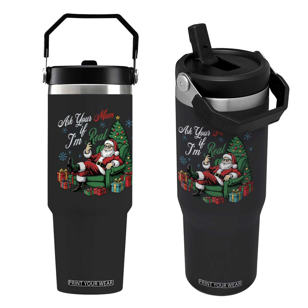 Funny Santa Ask Your Mom If I Am Real Flip Straw Tumbler Funny Dirty Xmas Inappropriate Adult Humor TS11 One Size: 30 oz Black Print Your Wear